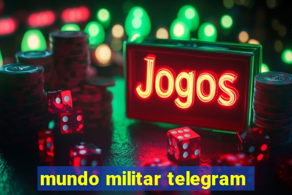 mundo militar telegram