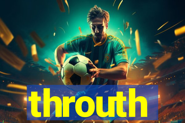 throuth