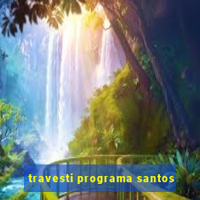 travesti programa santos