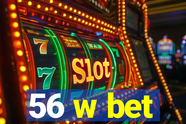 56 w bet