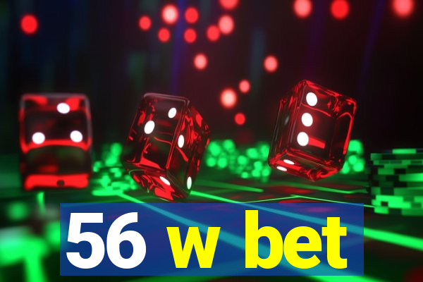 56 w bet