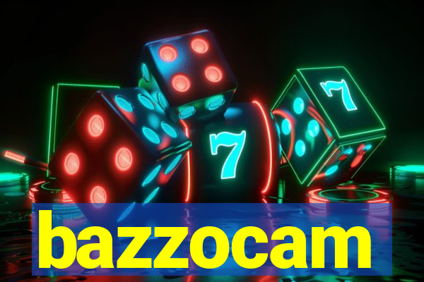 bazzocam