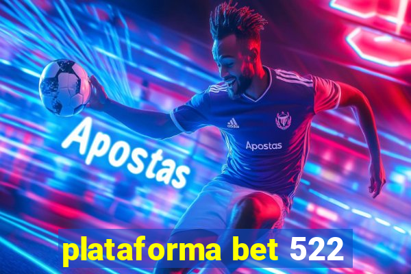 plataforma bet 522