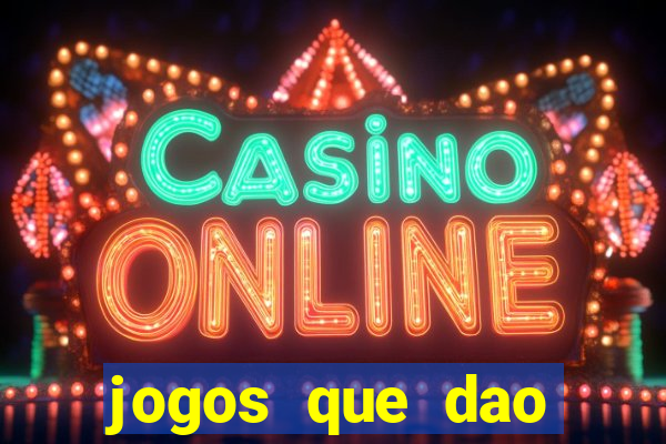 jogos que dao dinheiro sem deposito