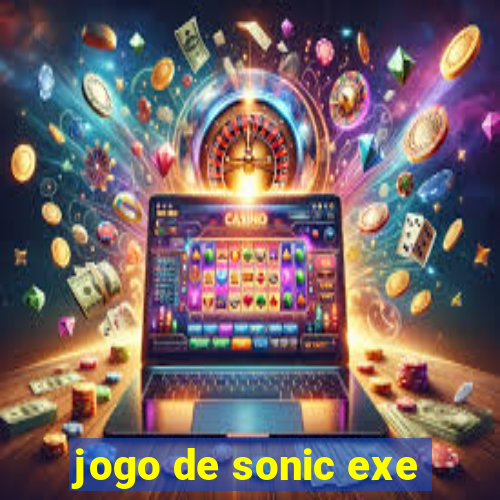 jogo de sonic exe