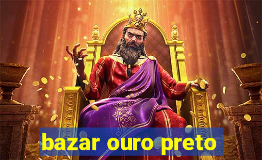 bazar ouro preto