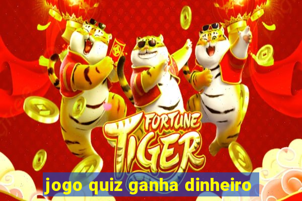 jogo quiz ganha dinheiro