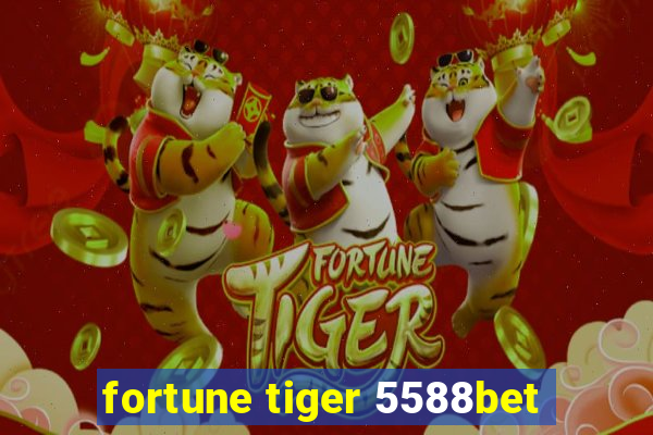 fortune tiger 5588bet