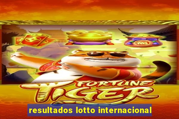 resultados lotto internacional