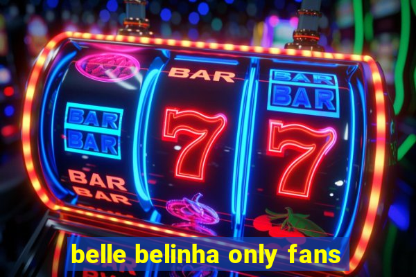 belle belinha only fans