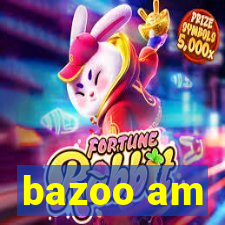 bazoo am