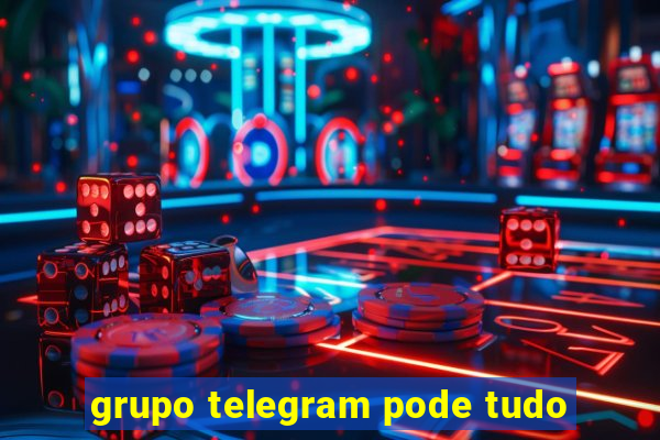 grupo telegram pode tudo