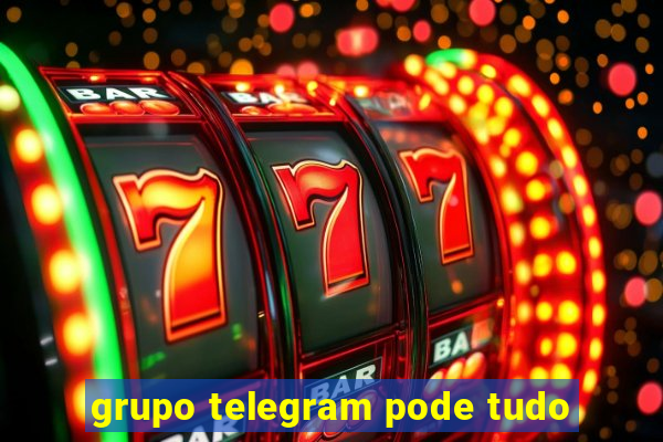 grupo telegram pode tudo