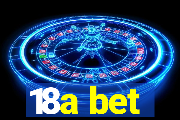 18a bet