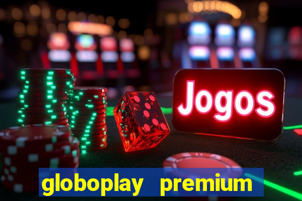 globoplay premium mod apk