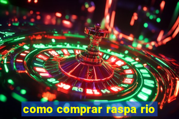 como comprar raspa rio