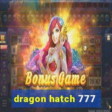 dragon hatch 777