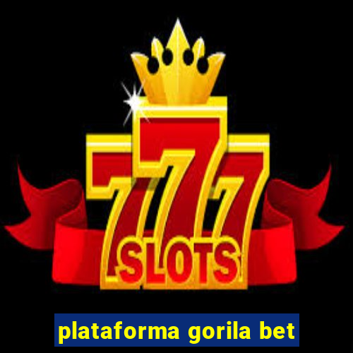 plataforma gorila bet