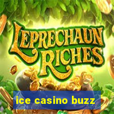 ice casino buzz