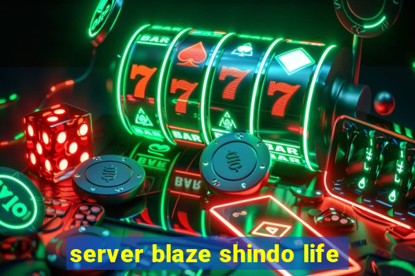 server blaze shindo life