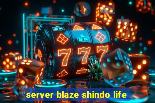 server blaze shindo life