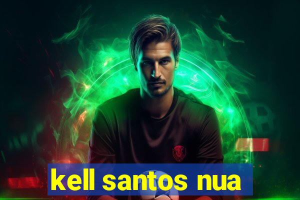 kell santos nua