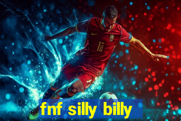 fnf silly billy