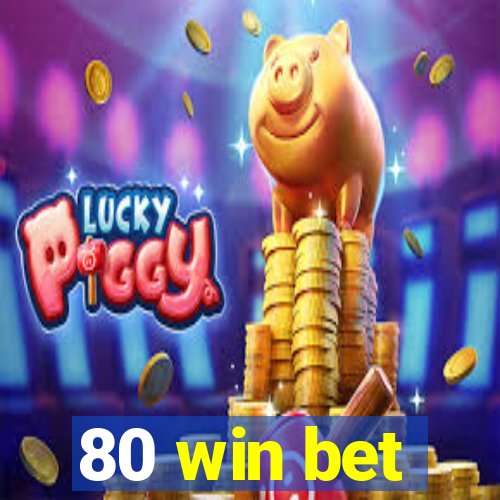 80 win bet