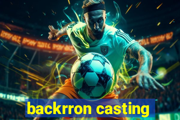 backrron casting