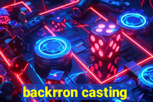 backrron casting