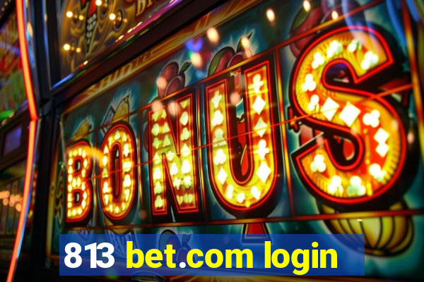 813 bet.com login