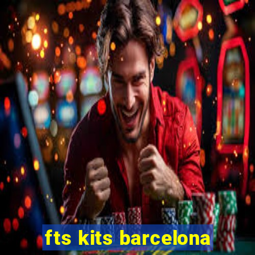 fts kits barcelona