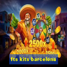 fts kits barcelona