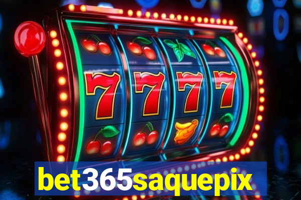 bet365saquepix