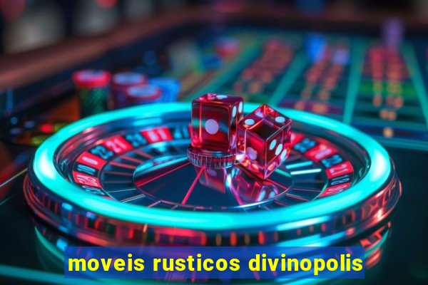 moveis rusticos divinopolis