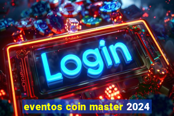 eventos coin master 2024