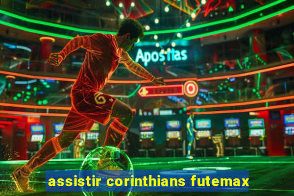 assistir corinthians futemax