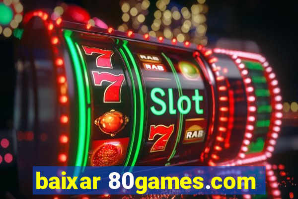 baixar 80games.com