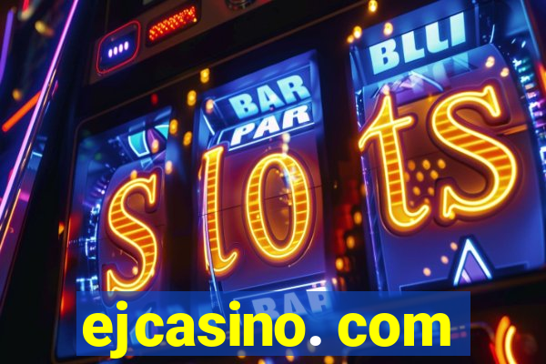 ejcasino. com