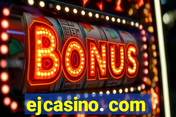 ejcasino. com