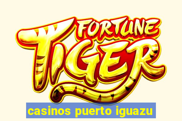 casinos puerto iguazu