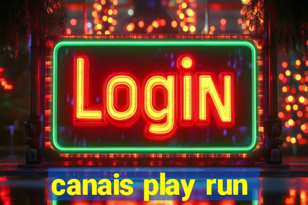 canais play run