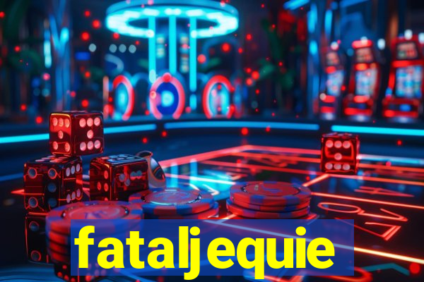 fataljequie