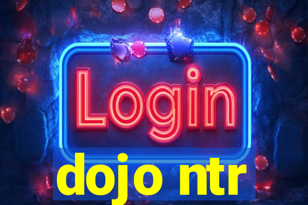 dojo ntr