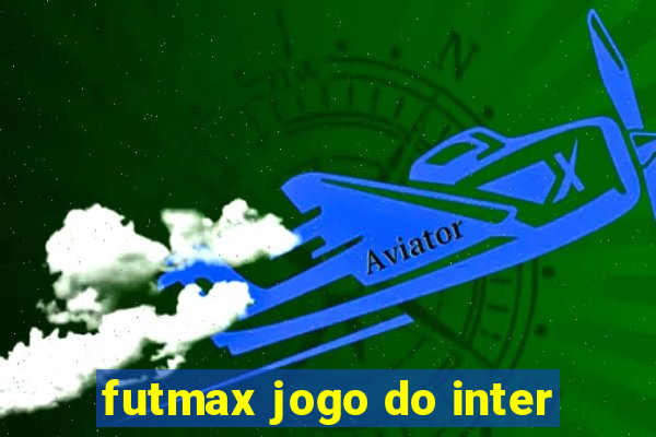 futmax jogo do inter