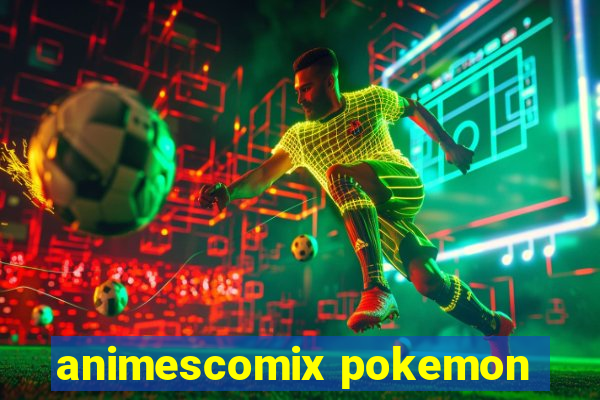 animescomix pokemon