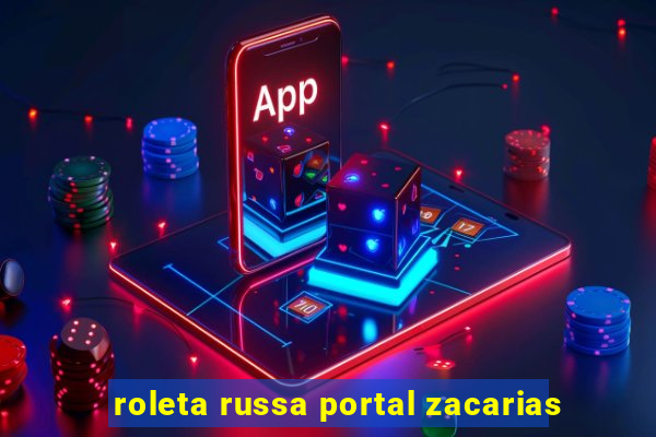 roleta russa portal zacarias