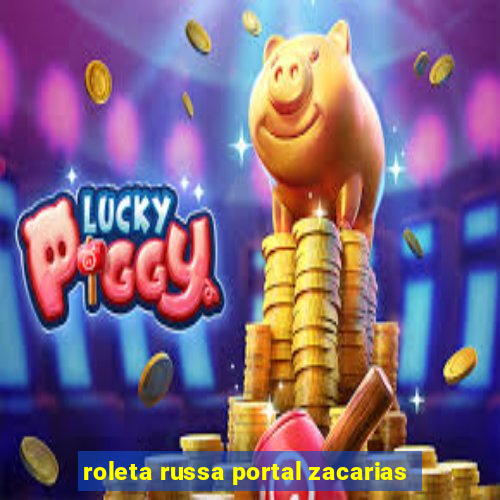 roleta russa portal zacarias