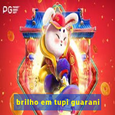 brilho em tupi guarani