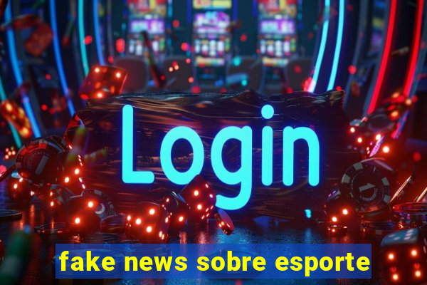 fake news sobre esporte